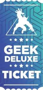 Geek deluxe Ticket
